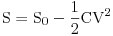 Equazione: [\rm S=S_0 - \frac{1}{2}CV^2]