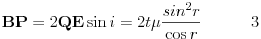 Equazione: [{\bf BP} = 2{\bf QE}\sin i = 2t\mu\frac{sin^2r}{\cos r}\eqno{3}]