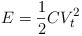 Equazione: [E= \frac{1}{2}CV^2_t]