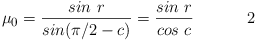 Equazione: [\mu_o =   \frac{sin\ r}{sin(\pi/2 - c)}= \frac{sin\ r}{cos\ c}\eqno{2}]