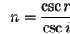 \begin{displaymath}
n=\frac{\csc r}{\csc i}
\end{displaymath}