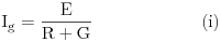 Equazione: [\rm I_g = \frac{E}{R+G} \eqno{(i)}]